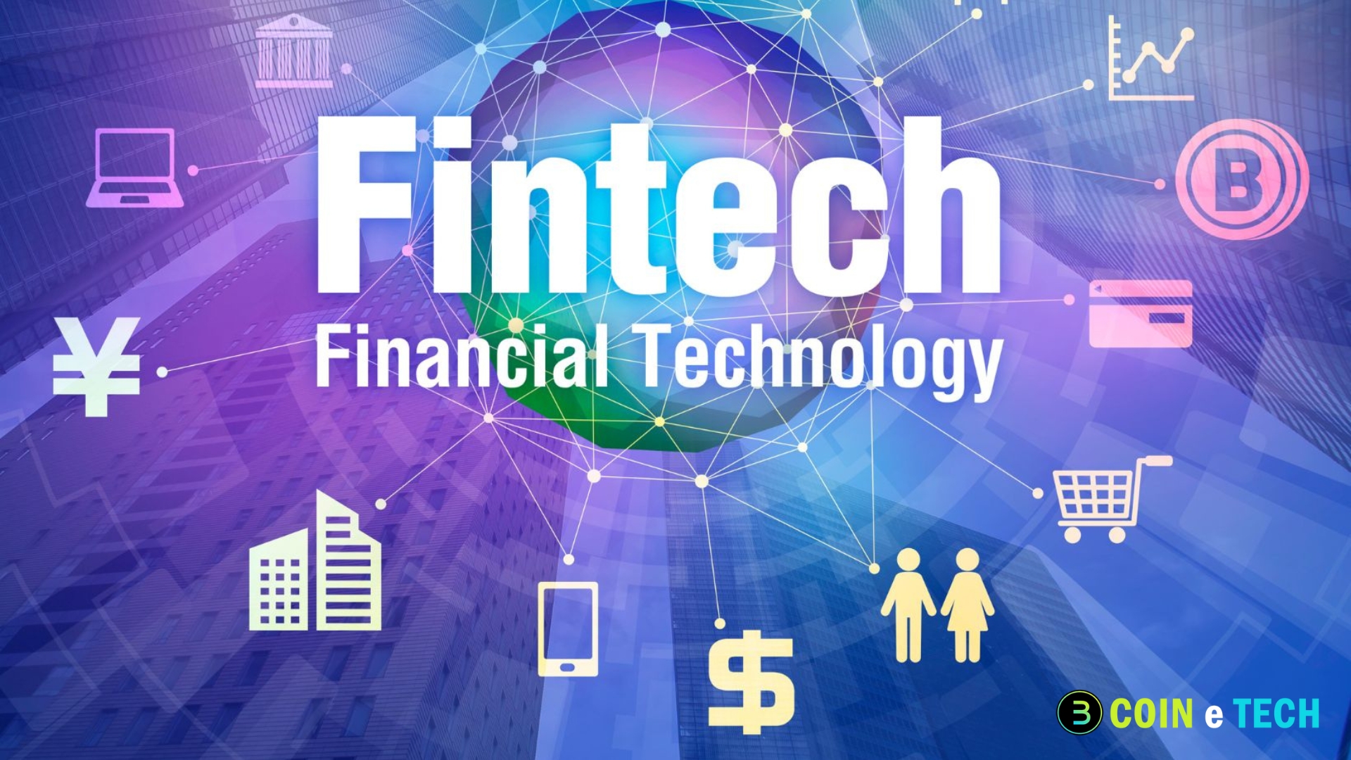 Financial Technology (Fintech): A Complete Guide By Coinetech