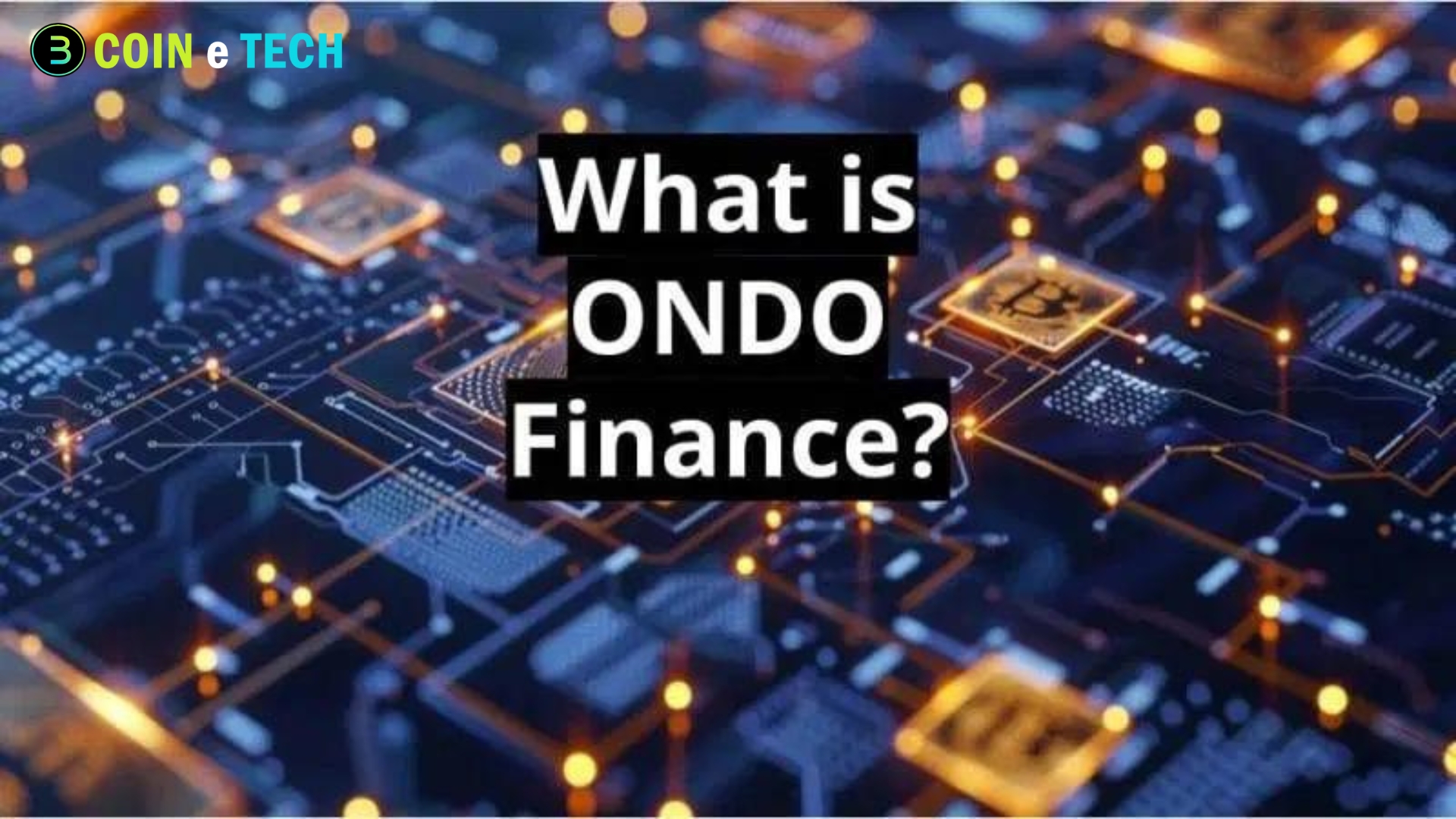 What Is Ondo Finance? An Ultimate Guide By Coinetech 2024