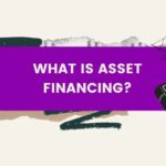 Asset Financing: A Comprehensive Guide for Modern Enterprises